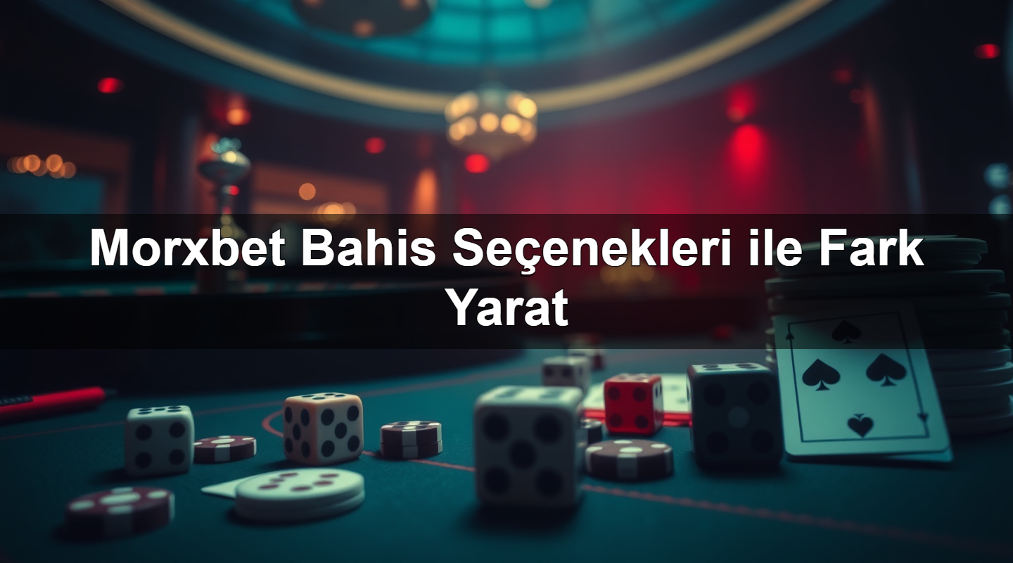 morxbet bahis se enekleri ile fark yarat 1781126563473