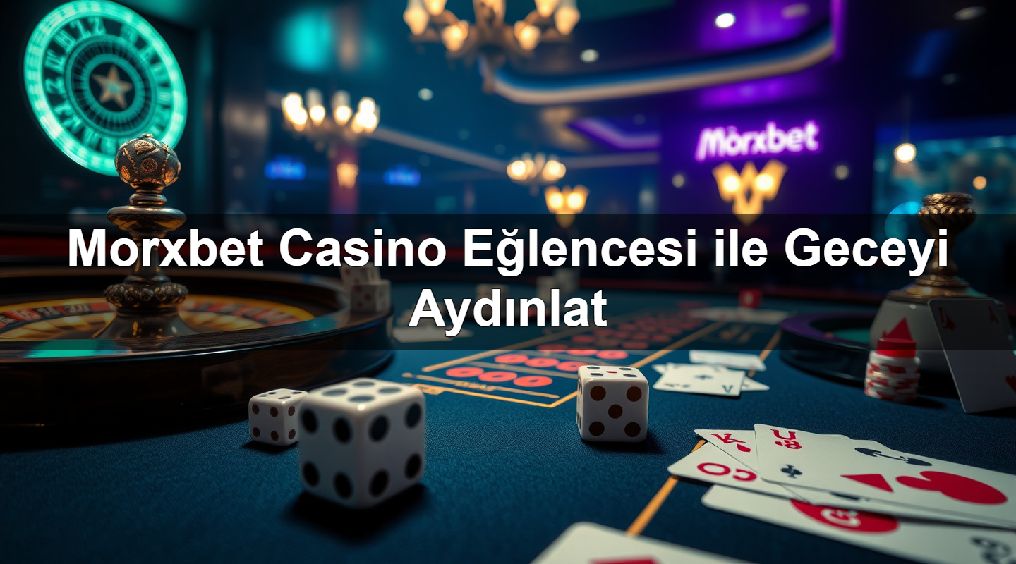 morxbet casino e lencesi ile geceyi ayd nlat 1781126607565