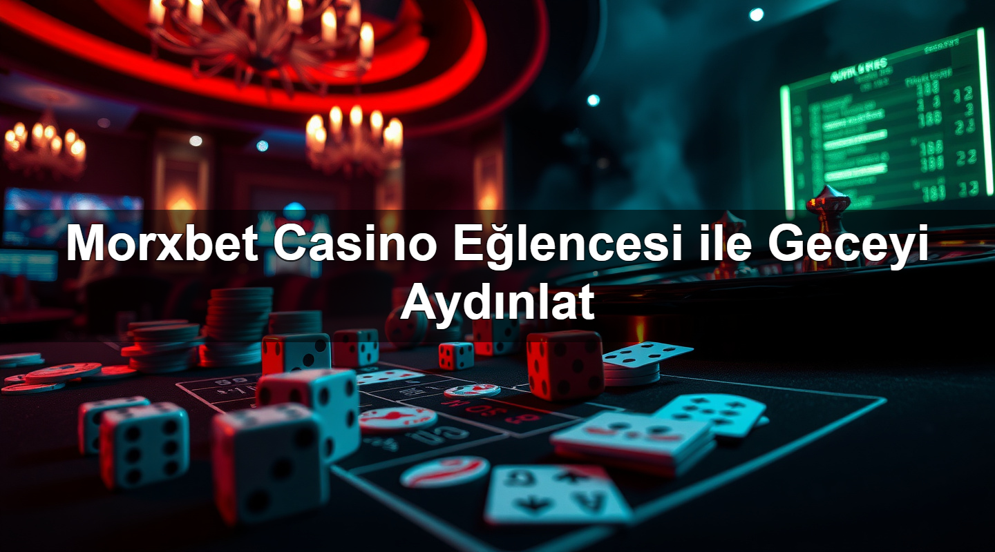 morxbet casino e lencesi ile geceyi ayd nlat 1781126622551