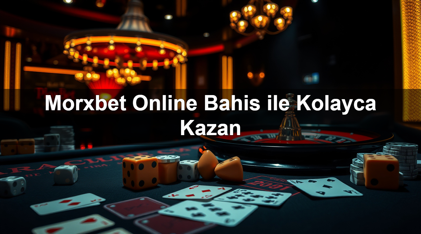 morxbet online bahis ile kolayca kazan 1781126714050