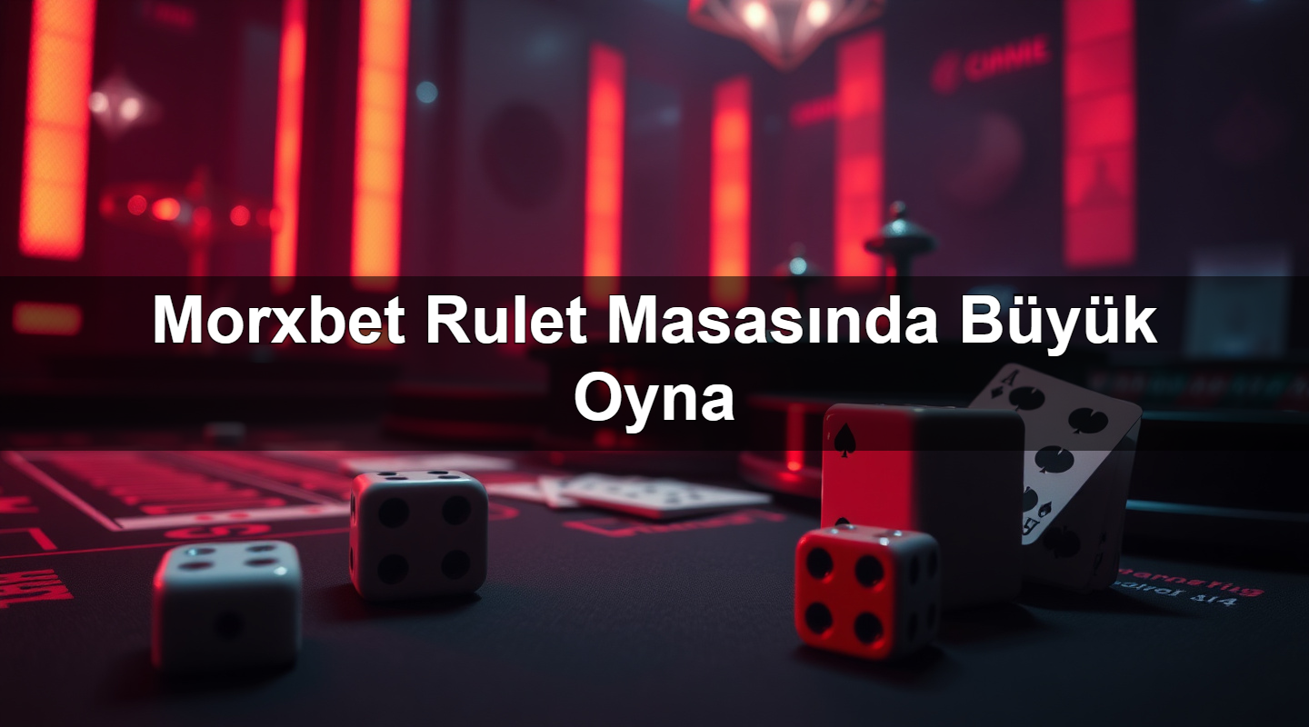 morxbet rulet masas nda b y k oyna 1781126455985
